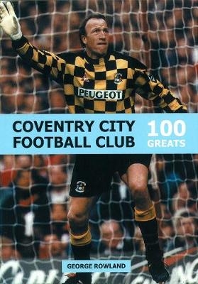 Coventry City Football Club: 100 Greats - George Rowland