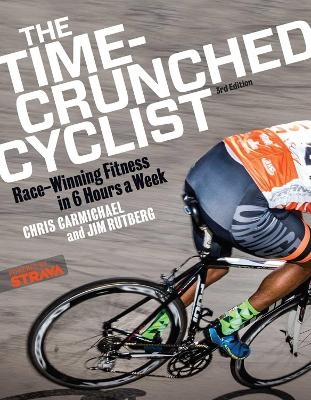 The Time-Crunched Cyclist - Chris Carmichael, Jim Rutberg