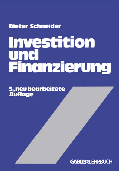 Investition und Finanzierung - Dieter Schneider