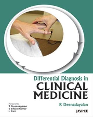 Differential Diagnosis in Clinical Medicine - R Deenadayalan