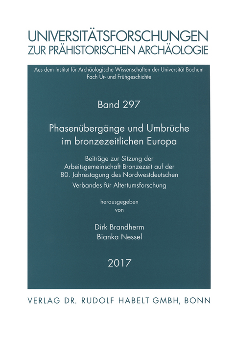 Phasenübergänge und Umbrüche im bronzezeitlichen Europa - 