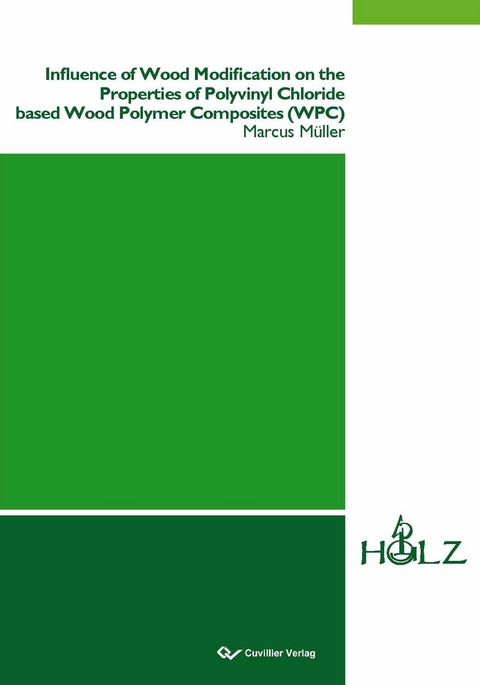 Influence of Wood Modification on the Properties of Polyvinyl Chloride based Wood Polymer Composites (WPC) - Marcus Müller