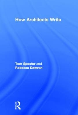 How Architects Write - Tom Spector, Rebecca Damron