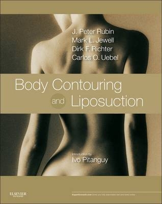 Body Contouring and Liposuction - J. Peter Rubin, Mark L. Jewell, Dirk Richter, Carlos Oscar Uebel