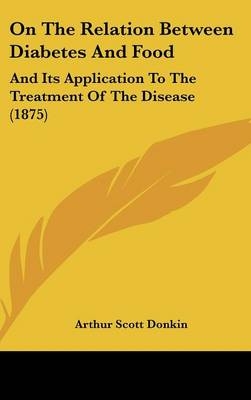 On The Relation Between Diabetes And Food - Arthur Scott Donkin