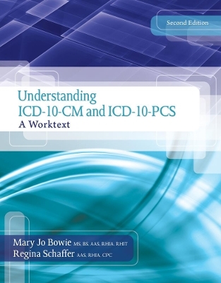 Understanding ICD-10-CM and ICD-10-PCS - Regina Schaffer, Mary Jo Bowie