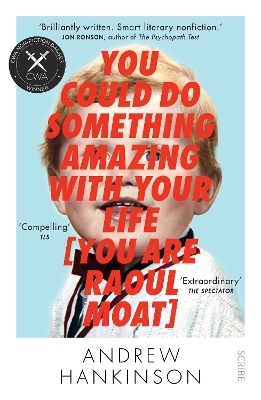 You Could Do Something Amazing with Your Life [You Are Raoul Moat] - Andrew Hankinson