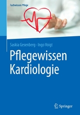 Pflegewissen Kardiologie - Saskia Gesenberg, Ingo Voigt