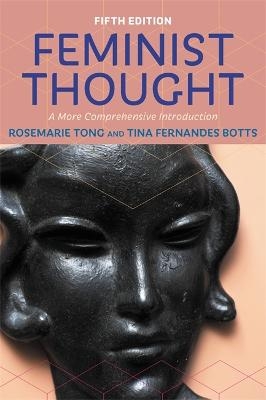 Feminist Thought - Rosemarie Tong, Tina Fernandes Botts