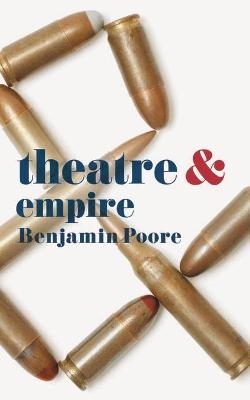 Theatre and Empire - Benjamin Poore