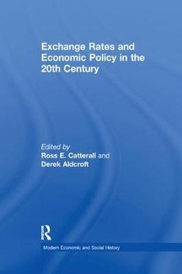 Exchange Rates and Economic Policy in the 20th Century - Derek H. Aldcroft