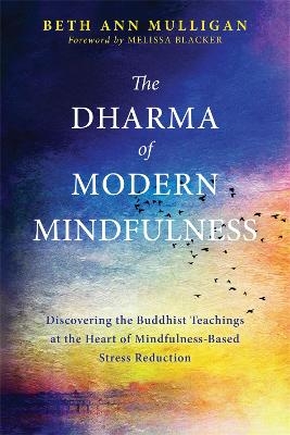 The Dharma of Modern Mindfulness - Beth Ann Mulligan