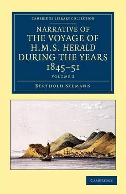 Narrative of the Voyage of HMS Herald during the Years 1845–51 under the Command of Captain Henry Kellett, R.N., C.B. - Berthold Seemann