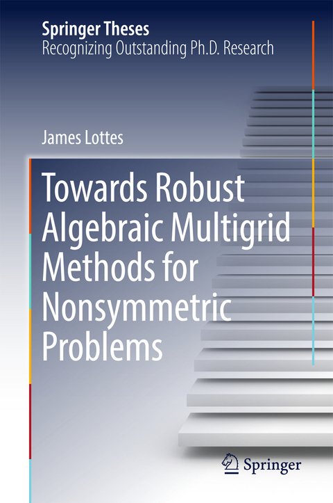 Towards Robust Algebraic Multigrid Methods for Nonsymmetric Problems - James Lottes