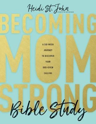 Becoming Momstrong Bible Study - Heidi St John