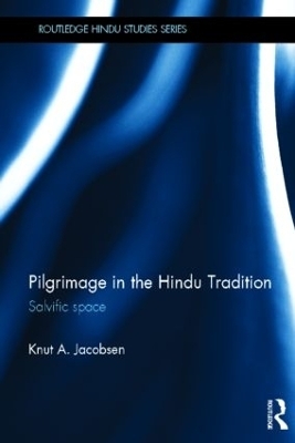 Pilgrimage in the Hindu Tradition - Knut A. Jacobsen