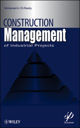 Construction Management for Industrial Projects - Mohamed A. El-Reedy