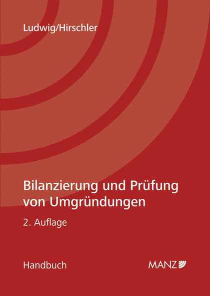 Bilanzierung und Prüfung von Umgründungen - Christian Ludwig, Klaus Hirschler