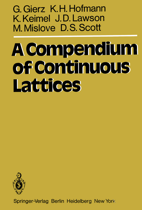 A Compendium of Continuous Lattices - G. Gierz, K. H. Hofmann, K. Keimel, J. D. Lawson, M. Mislove, D. S. Scott