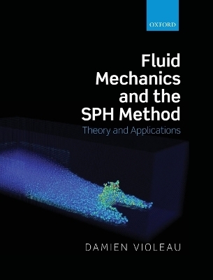 Fluid Mechanics and the SPH Method - Damien Violeau