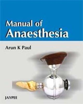 Manual of Anaesthesia - Arun Kumar Paul