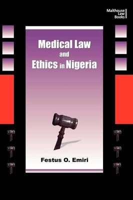 Medical Law and Ethics in Nigeria - Festus Oghenemaro Emiri