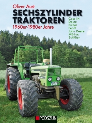 Sechszylinder Traktoren 1960er bis 1980er Jahre - Oliver Aust