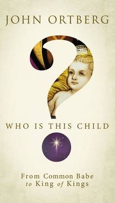Who is This Child? - John Ortberg