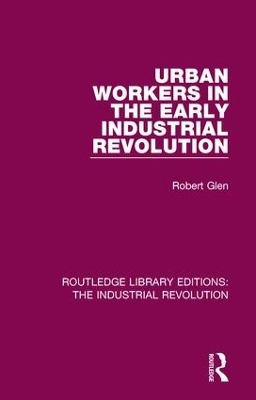 Urban Workers in the Early Industrial Revolution - Robert Glen