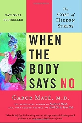 When the Body Says No - Gabor Mate