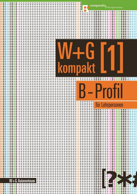 W&G kompakt. Band 1 für Lehrpersonen, B-Profil