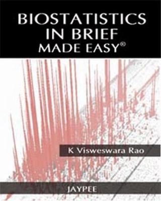 Biostatistics in Brief Made Easy - K Visweswara Rao