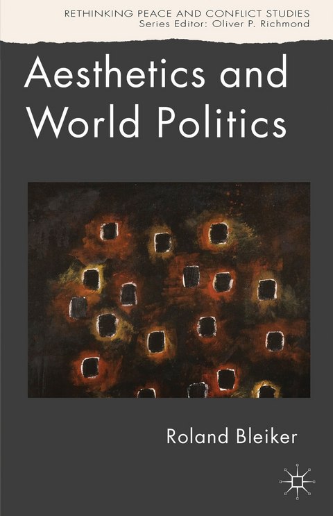 Aesthetics and World Politics - R. Bleiker