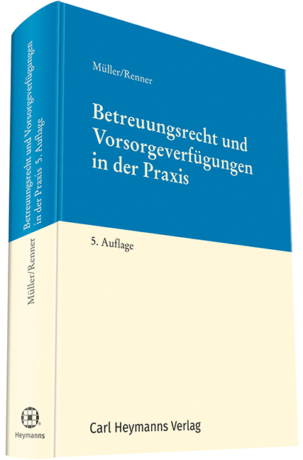 Betreuungsrecht und Vorsorgeverfügungen in der Praxis - Gabriele Müller, Thomas Renner