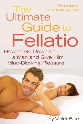 The Ultimate Guide to Fellatio - Violet Blue