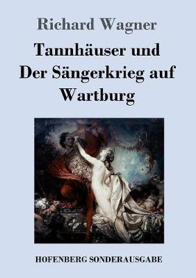 Tannhäuser und Der Sängerkrieg auf Wartburg - Richard Wagner