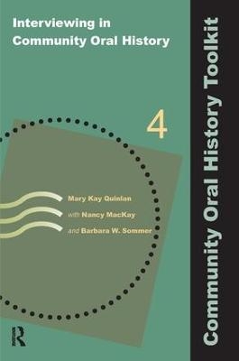 Interviewing in Community Oral History - Mary Kay Quinlan, Nancy MacKay, Barbara W Sommer