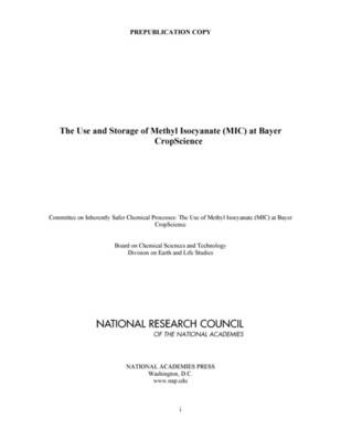 The Use and Storage of Methyl Isocyanate (MIC) at Bayer CropScience -  The Use of Methyl Isocyanate (MIC) at Bayer CropScience,  Board on Chemical Sciences and Technology,  Divison of Earth and Life Studies,  National Research Council