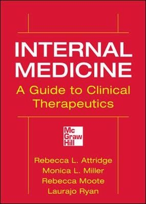 Internal Medicine A Guide to Clinical Therapeutics - Rebecca L. Attridge, Monica L. Miller, Rebecca Moote, Laurajo Ryan