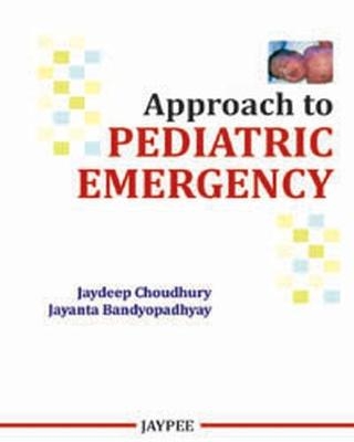 Approach to Pediatric Emergency - Jaydeep Choudhury, Jayanta Bandyopadhyay