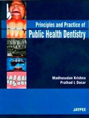Principles and Practice of Public Health Dentistry - Krishna Madhusudan, Pralhad L Dasar
