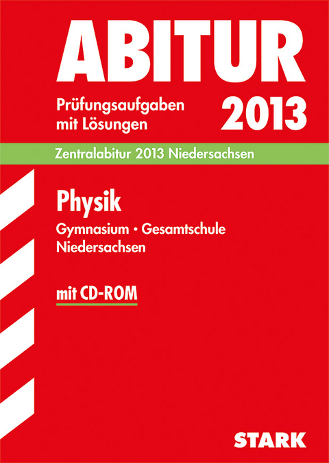 Abitur-Prüfungsaufgaben Gymnasium Niedersachsen / Physik Zentralabitur 2013 mit CD-ROM - Dirk Raecke