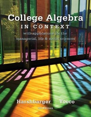 College Algebra in Context Plus NEW MyMathLab with Pearson eText-- Access Card Package - Ronald J. Harshbarger, Lisa S. Yocco