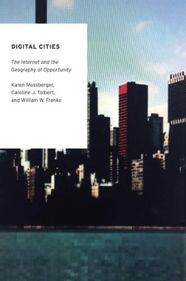 Digital Cities - Karen Mossberger, Caroline J. Tolbert, William Franko