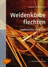 Weidenkörbe flechten - Bernd Holtwick, Martina Fuchs, Rena Gerullis