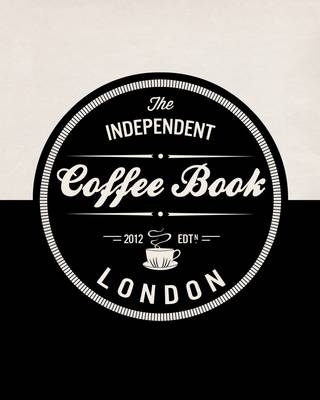 The Independent Coffee Book - Alex Evans, Price Lloyd, Victor Frankowski