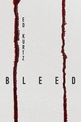 Bleed - Ed Kurtz