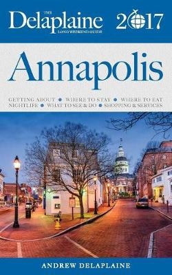 Annapolis - The Delaplaine 2017 Long Weekend Guide - Andrew Delaplaine
