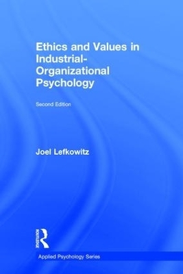 Ethics and Values in Industrial-Organizational Psychology - Joel Lefkowitz