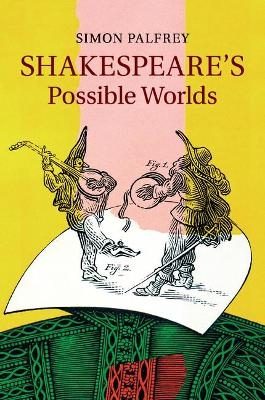 Shakespeare's Possible Worlds - Simon Palfrey